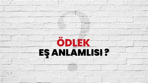 Ödlek eş anlamlısı