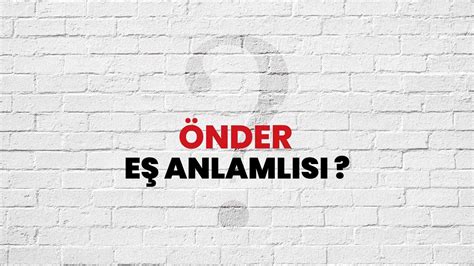 Önder eş anlamlısı ne