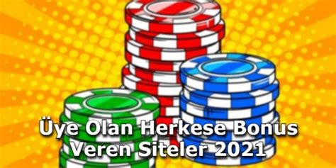 ﻿üye olan herkese bonus veren bahis siteleri: bonus veren bahs steler   2022 güncel giriş adresleri