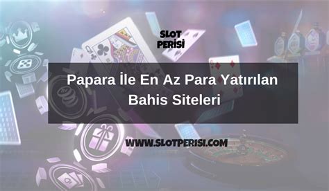 ﻿1 tl yatırılan bahis siteleri: papara ile en az para yatırılan bahis siteleri   papara