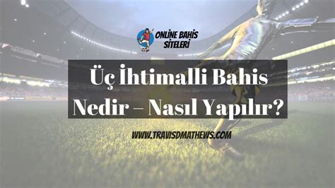 ﻿2 ihtimalli bahis nedir: Üç htimalli Bahis Nedir, Üç htimalli Bahis Nasıl Oynanır