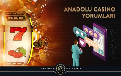 ﻿Anadolu casino ekşi: Anadolu Casino Yorum: Kullanıcı Yorumları Neden Önemli
