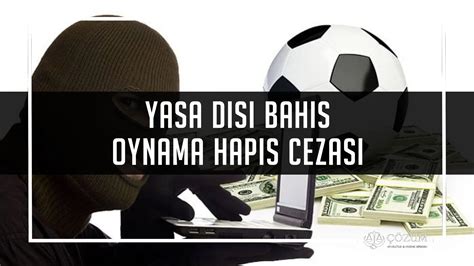 ﻿Bahis oynamanın cezası: Yasa Dışı Bahis Oynamanın Cezası 2022   Hapis Cezası ve