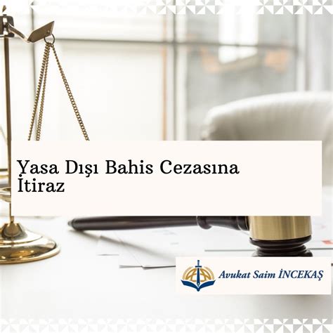 ﻿Bahis para cezası: Yasa Dışı Bahis Cezasına tiraz Adana ncekaş Hukuk Bürosu