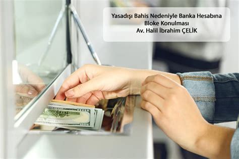 ﻿Banka hesaplarına bloke bahis: Yasadışı Bahis Blokesi ve Banka   Bilişim Hukuku Blogu