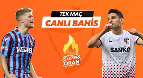 ﻿Beşiktaş bahis oranı: Trabzonspor   Gaziantep FK maçı Tek Maç ve Canlı Bahis