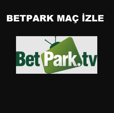﻿Bet canlı maç izle: Betpark Maç izle   Betpark Tv   Bein Sport 1 Canlı izle
