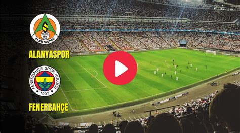﻿Bet tv izle: Fenerbahçe Alanyaspor maçı şifresiz canlı izle
