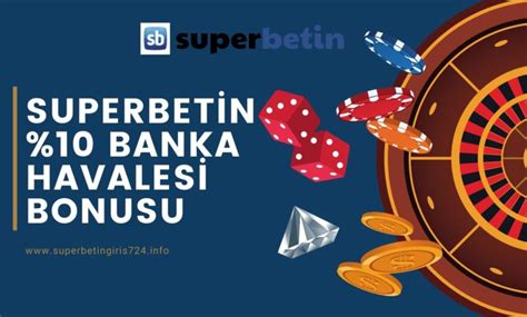 ﻿Betin giriş: Superbetin Güvenli Banka Havalesi Bonusu   Superbetin Giriş