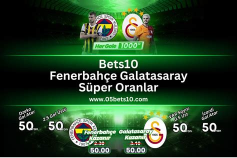 ﻿Betsson bahis oranları: Galatasaray   Fenerbahçe Derbi Bahis Oranları   Bets10