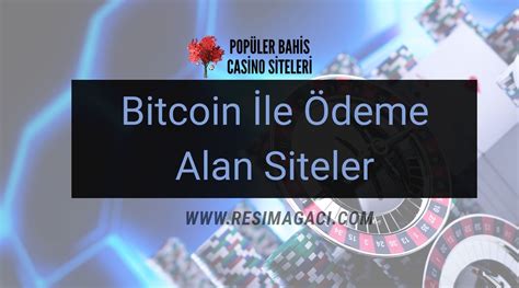 ﻿Bitcoin ile ödeme yapan bahis siteleri: BTC ile Ödeme Yapan Güvenilir Casino Siteleri   Bitcoin