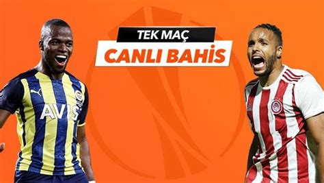 ﻿Bizim bahis: Olympiakos   Fenerbahçe maçı Tek Maç ve Canlı Bahis