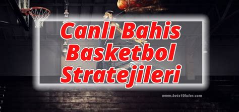 ﻿Canlı bahis basketbol stratejileri: Basketbol Stratejileri Bets10 Yeni Adres