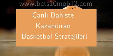 ﻿Canlı bahis basketbol stratejileri: Canlı Futbol ve Basketbol Stratejisi   Bahis Stratejileri