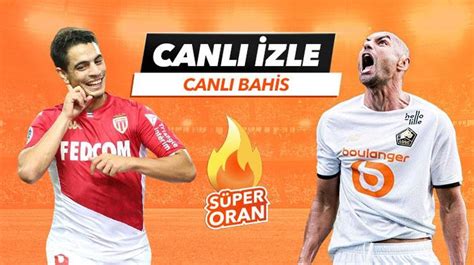 ﻿Canlı bahis canlı maç izle: Monaco   Lille maçı Tek Maç ve Canlı Bahis seçenekleriyle