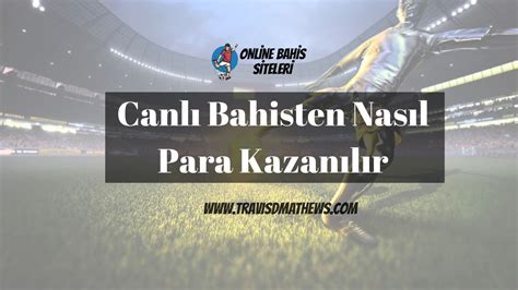 ﻿Canlı bahis sitelerinden nasıl para kazanılır: Ddaadan Para Kazanma Yolları