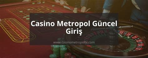 ﻿Casino metropol yeni giriş: Casinonun Metropolü   Casino Metropol Giriş