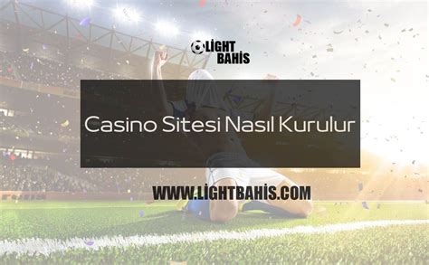 ﻿Casino sitesi nasıl kurulur: Bahis Sitesi Kurmak