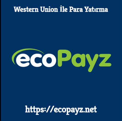 ﻿Ecopayz ile bahis sitelerine para yatırma güvenilir mi: Western Union ile bahis sitelerine para yatırma   En