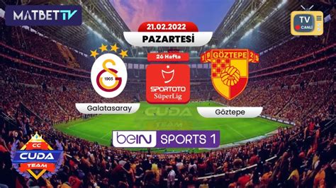 ﻿Göztepe galatasaray izle bet: Galatasaray Göztepe Matbet tv Giriş