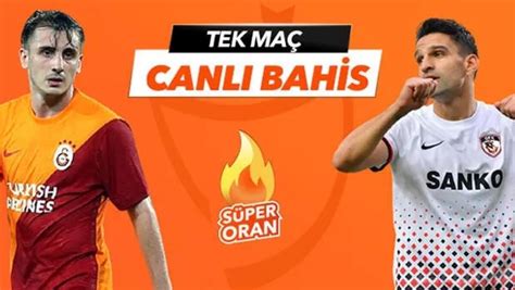 ﻿Galatasaray beşiktaş bahis: Galatasaray Gaziantep FK maçı canlı bahis seçeneğiyle