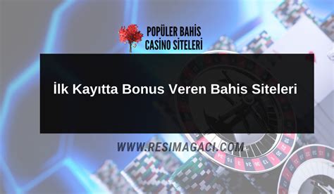 ﻿Ilk kayıtta bonus veren bahis siteleri: Çevrim şartsız bonus veren bahis siteleri   Yatırımsız