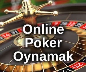 ﻿Internetten poker oynamak: Nternetten Poker Oynamak Online Siteler ile Poker