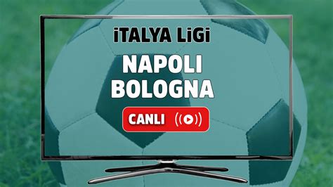 ﻿Italya bahis siteleri: Napoli   Bologna maçı canlı bahis heyecanı da