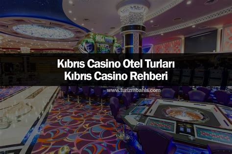 ﻿Kıbrıs ücretsiz casino turları: Kıbrıs Balayı Otelleri Gezinomide