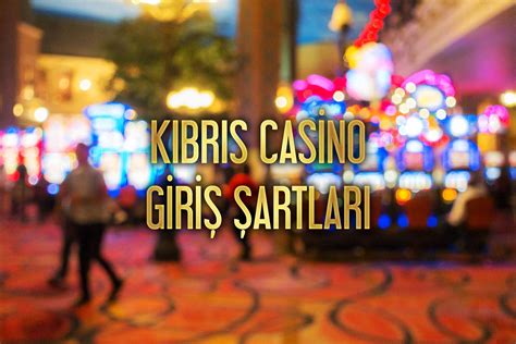 ﻿Kıbrıs casino giriş şartları: Casino ve Kıbrıs Şikayetleri   Şikayetvar