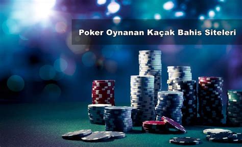 ﻿Kaçak poker: Bahis siteleri   kaçak bahis   casino siteleri   kaçak iddaa