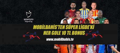 ﻿Nba kim şampiyon olur bahis: Mobilbahis ile Süper Ligdeki Her Gole 10 TL Bonus