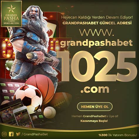 ﻿Paşa bet: GrandPashaBet GrandPashaBet Giriş Güncel Adresi 2021