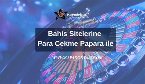 ﻿Papara ile bahis sitesinden para çekme: Papara le Ödeme Yapılan Bahis Siteleri   En yi Bahis