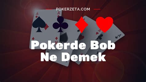 ﻿Pokerde bob ne demek: Pokerde ki As Ne Demek?