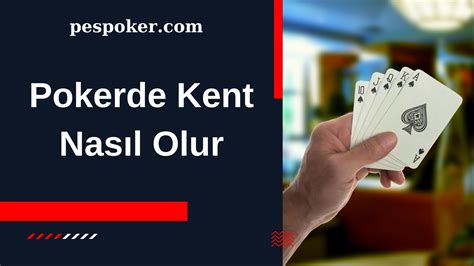 ﻿Pokerde kent nasıl olur: Poker Oyunları Poker Türleri ve Siteleri