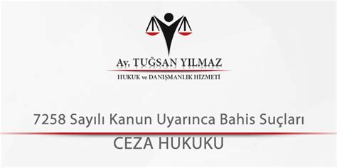 ﻿Tck yasadışı bahis: 7258 Sayılı Kanun Uyarınca Bahis Suçları Avukat Tuğsan