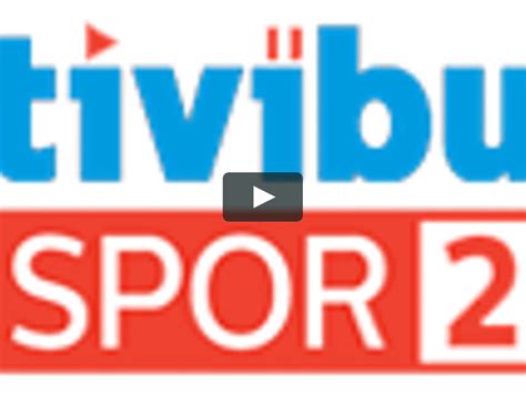﻿Tivibu spor 2 izle canlı bet: Tivibu Spor 2 kanalını canlı izle