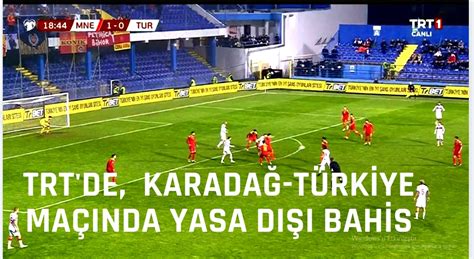 ﻿Yasa dışı bahis ihbar: Büyük Skandal! TRT 1de Yayınlanan Karadağ Türkiye Maçında