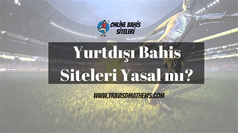 ﻿Yurtdışı bahis siteleri: Yasaklı Yurtdışı Bahis Siteleri Hangileridir, Bahis