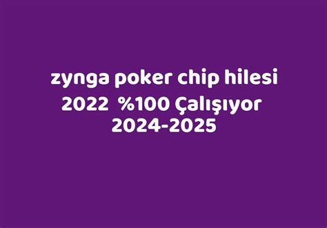 ﻿Zynga poker chip hilesi programsız 2020: Günceliz Güncelliyoruz En Güncel Blog