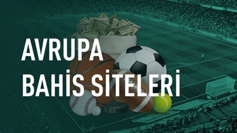 ﻿avrupa futbol bahis siteleri: 2021in en yi canlı bahis siteleri türkçe avrupa bahis