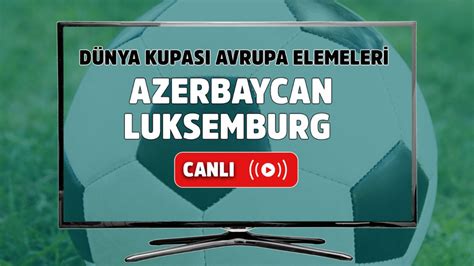﻿azerbaycan bahis siteleri: azerbaycan lüksemburg ddaa tahmini futbol tr
