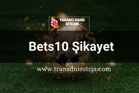 ﻿bahis dolandırıcılığı şikayet: bets10 kullanıcı yorumları ve şikayetleri gelbaba