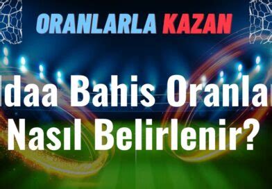 ﻿bahis oranları nasıl belirlenir: kalebet oranları yüksek mi? oran ncelemesi nasıl yapılır