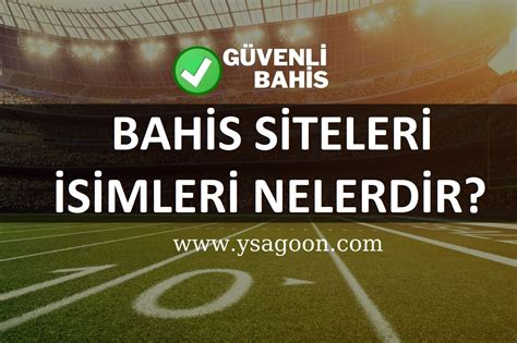 ﻿bahis siteleri isimleri: yabancı bahis siteleri güvenilir yabancı bahis siteleri