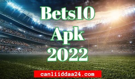 ﻿canlı bahis apk: 2022 yılında bets10 app   apk   bets10 app apk