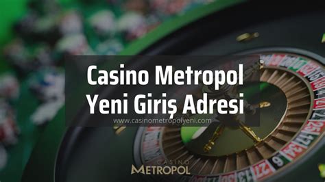 ﻿casino metropol yeni adresi: casino metropol canlı casinoda güvenle, adil bir