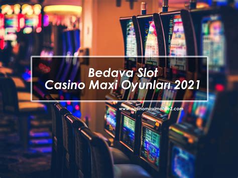 ﻿casinomaxi slot oyunları: 2021 slot oyunları oyna   en yi 9 canlı slot sitesi