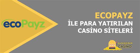 ﻿ecopayz ile bahis sitelerine para yatırma: ecopayz   canlı casino siteleri en güvenilir casino